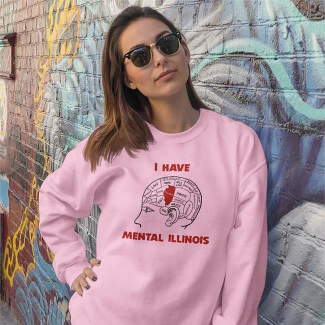 I Have Mental Illinois Shirt Shirts That Go Hard