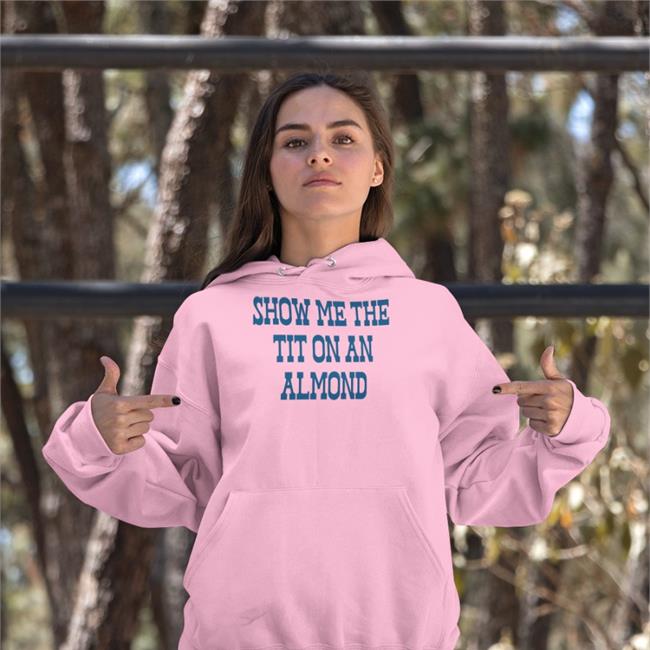 Show Me The Tit On An Almond Shirt Weird Thrift Store Shirts