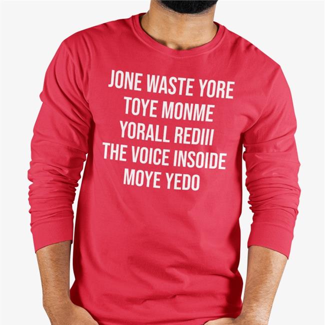 Jone Waste Yore Toye Monme Yorall Red Iii The Voice Inside Moye Yedo New Shirt