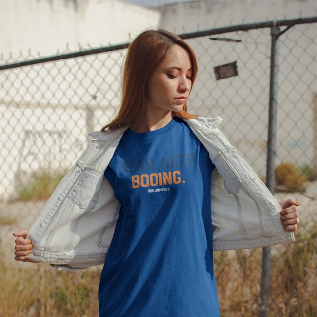Ram Shirts Store Yeah Keep Booing Shirt