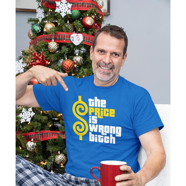 Strangethrift The Price Is Wrong Bitch T Shirts Strangethrift The Price Is Wrong Bitch Shirts