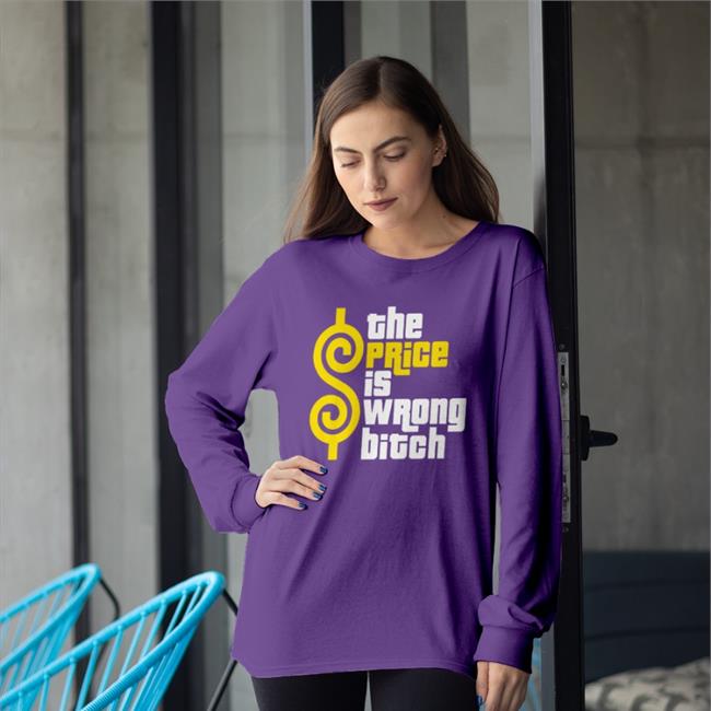 Strangethrift The Price Is Wrong Bitch T Shirts Strangethrift The Price Is Wrong Bitch Long Sleeve T Shirt