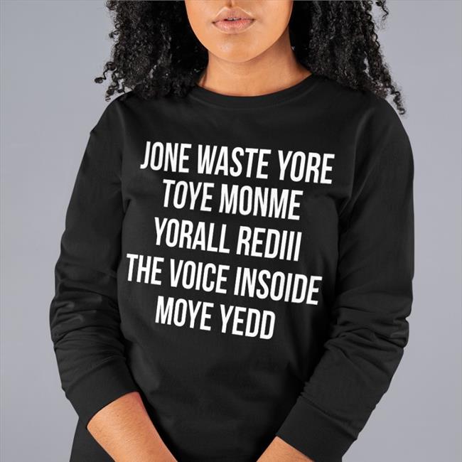 Jone Waste Yore Toye Monme Yorall Rediii The Voice Inside Moye Yedd Hoodied Sweatshirt