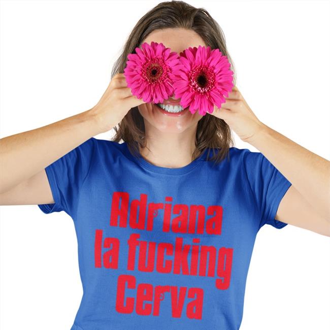 Adriana La Fucking Cerva T Shirt