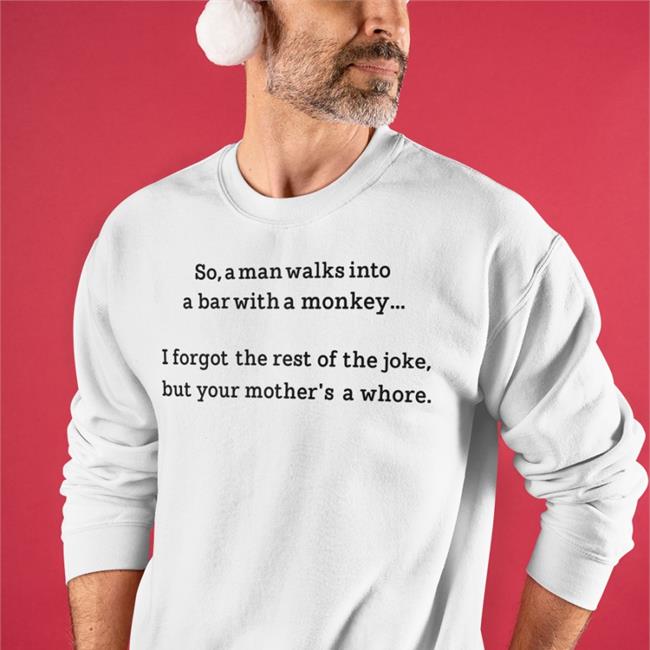 Shirts That Go Hard Merch So A Man Walks Into A Bar With A Monkey Shirt Shirts That Go Hard Shirts That Go Hard Store So A Man Walks Into A Bar With A Monkey Shirt Shirts That Go Hard
