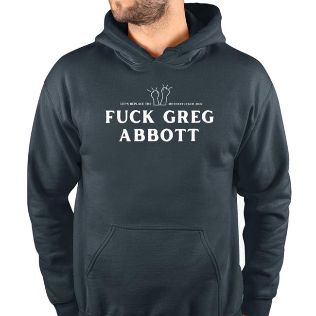 Fuck Greg Abbott Hoodied Sweatshirt Bonfire Store