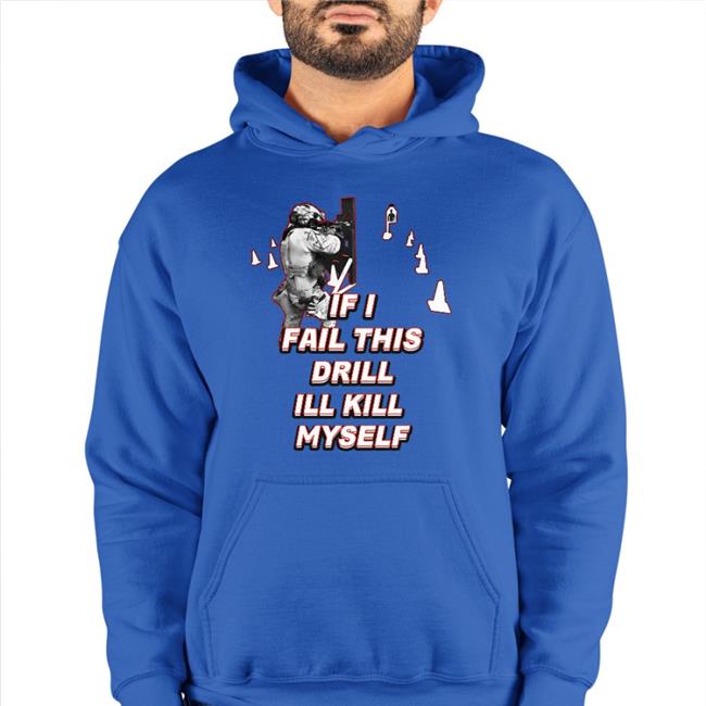 Dadbod Society Merch If I Fail This Drill Ill Kill Myself Tee Shirt