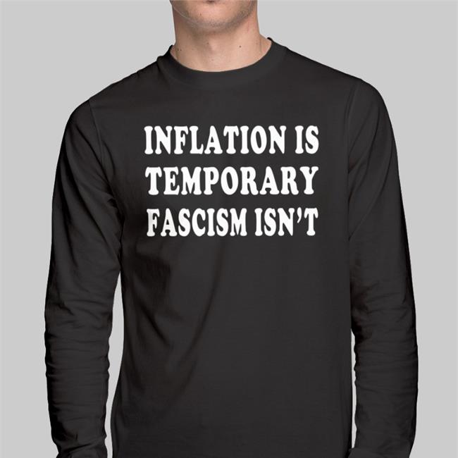 Emily Winston Inflation Is Temporary Fascism Isn't Shirts