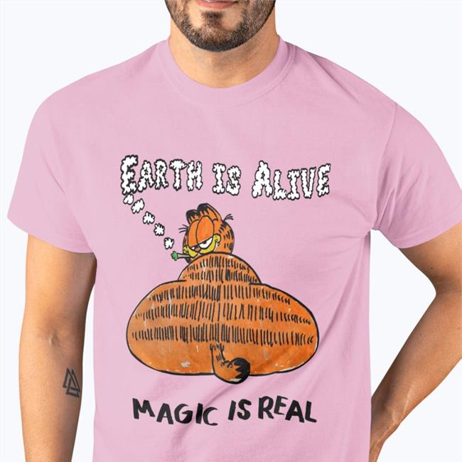 Garfield Cat Earth Is Alive Magic Is Real Shirt Dakotawint