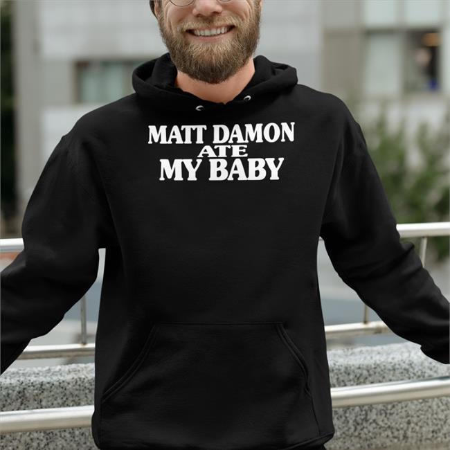 Matt Damon Ate My Baby Tee