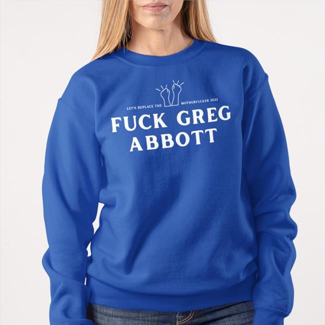 Bonfire Store Let's Replace The Motherfucker Fuck Greg Abbott Long Sleeve Tee Shirt Black