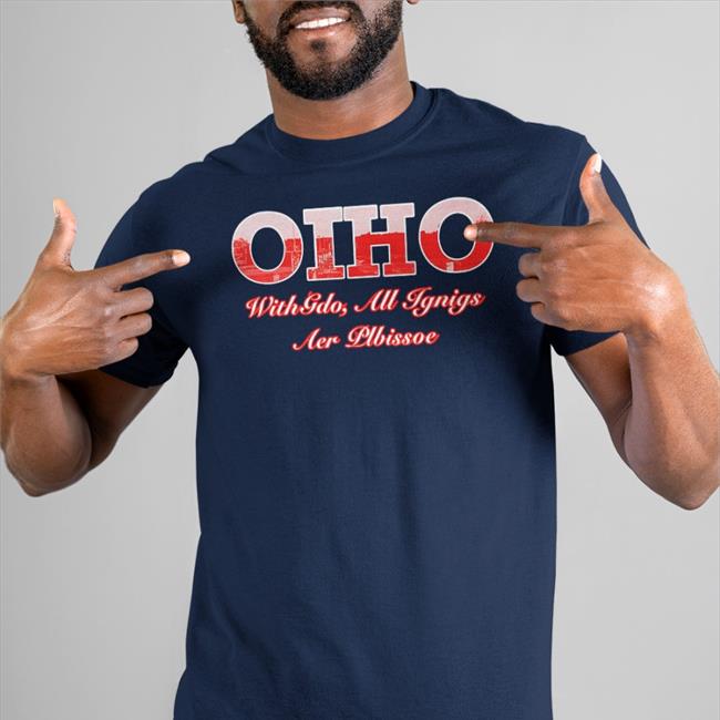 Ohio With Gdo All Ignigs Aer Plbissoe Tee Shirt
