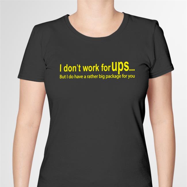 I Don't Work For Ups But I Do Have A Rather Big Package For You Hoodie