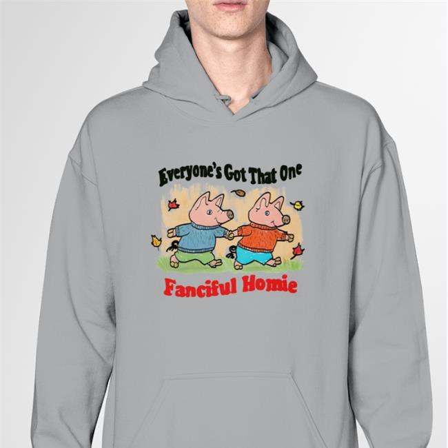 Jmcgg Justinsartstore Everyone's Got That One Fanciful Homie Official Shirt