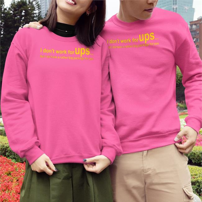 I Don’T Work For Ups But I Do Have A Rather Big Package For You Long Sleeve T Shirt