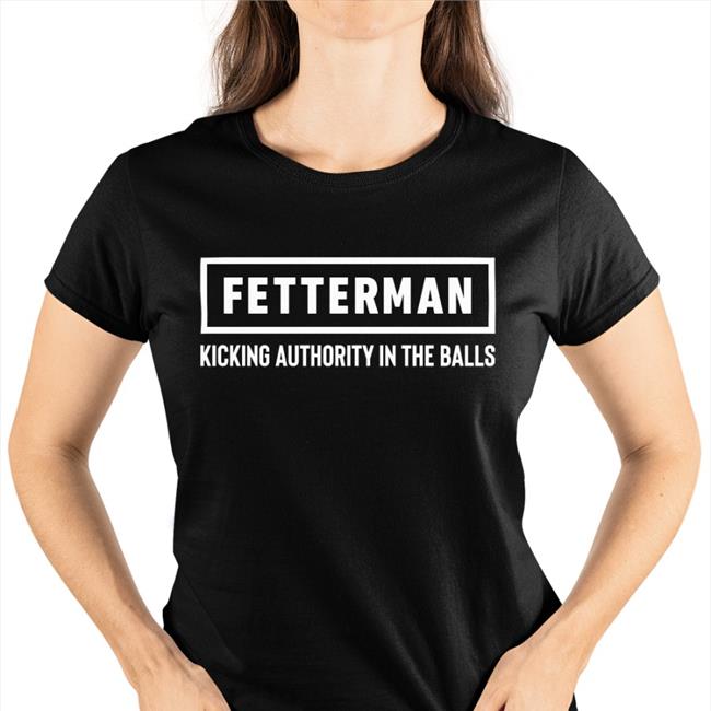 John Fetterman Fetterman Kicking Authority In The Balls Sweatshirt Black