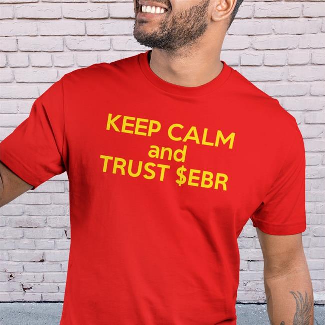 Blue Keep Calm And Trust $Ebr Shirt Barstoolsports Store