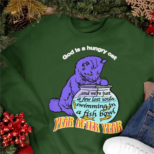 God Is A Hungry Cat Shirts Shirts That Go Hard