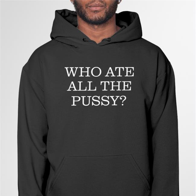 Who Ate All The Pussy Hoodie Mastiff after dark