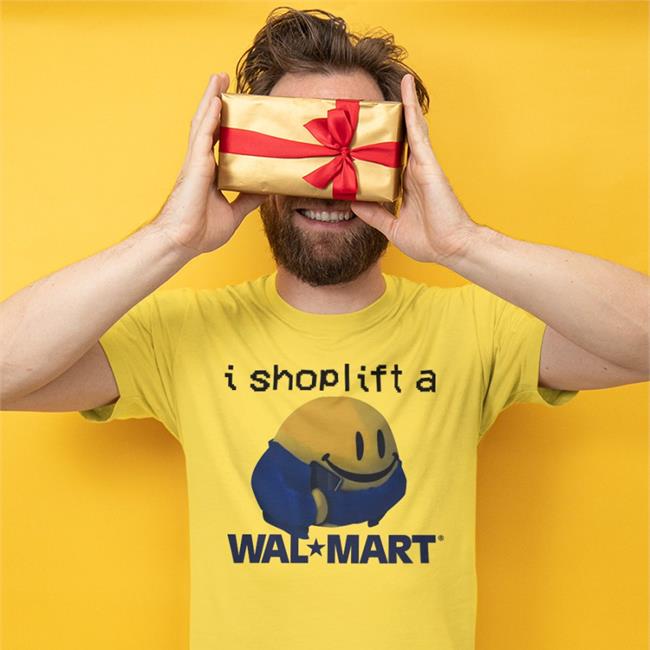 Shirts That Go Hard I Shoplift At Walmart Shirt I Shoplift At Walmart Hoodie