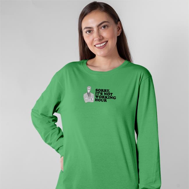 Sorry It's Not Working Hour Sweatshirt