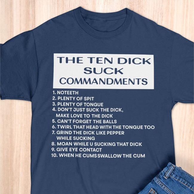 Disturbingshirt The Ten Dick Suck Commandments Shirt Shirts With Threatening Auras