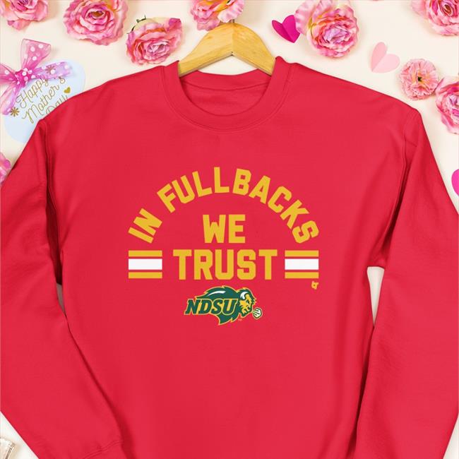 NDSU In Fullbacks We Trust Long Sleeve Tee Shirt Breaking T Store
