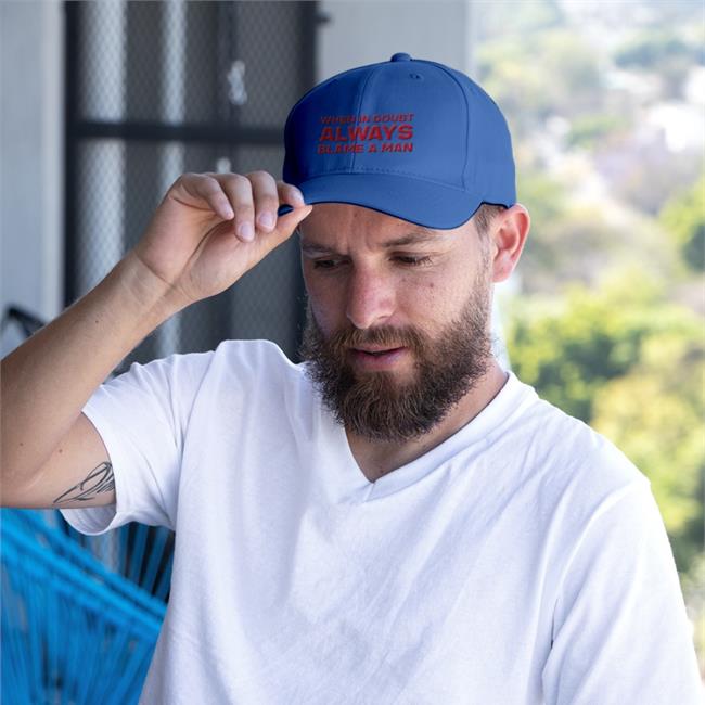 When In Doubt Always Blame A Man Hat