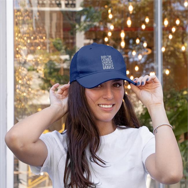 Bury The Catholic Churches In An Unmarked Graves Twill Cap