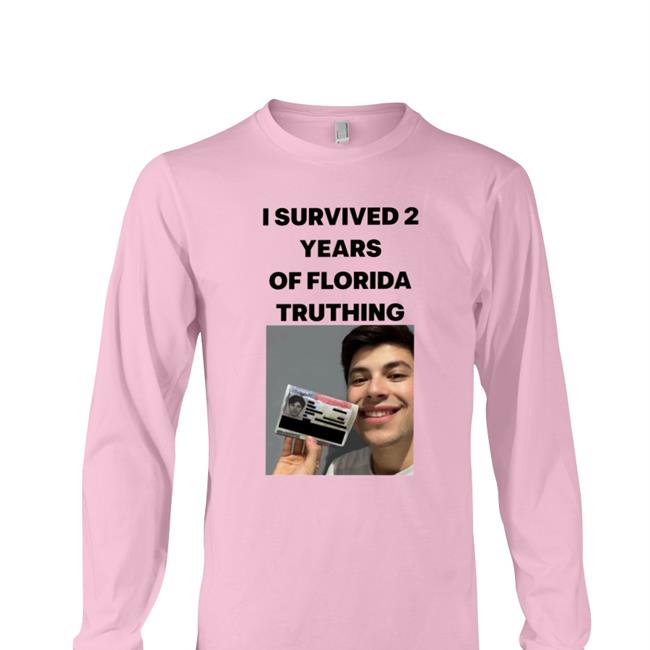 Meilo I Survived 2 Years Of Florida Truthing Hoodie White I Survived 2 Years Of Florida Truthing T Shirt