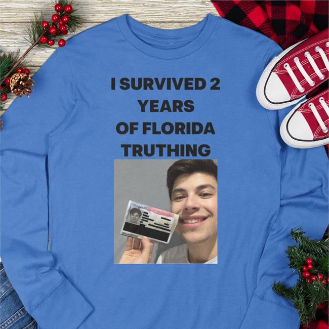 I Survived 2 Years Of Florida Truthing Shirt