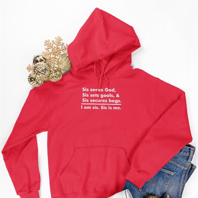 Sis Seeks God Sis Sets Goals & Sis Secures Bags I Am Sis Sis Is Me Shirt Linda Osifo Akin Akinwale