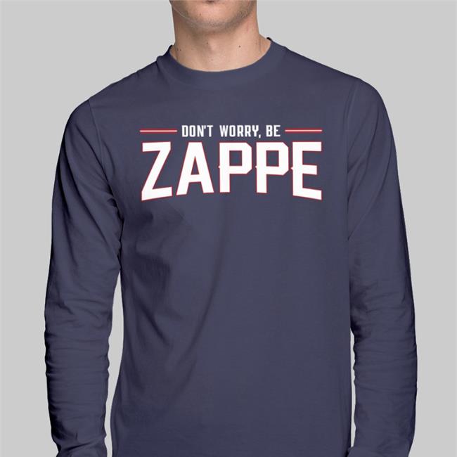 Don't Worry Be Zappe T Shirt