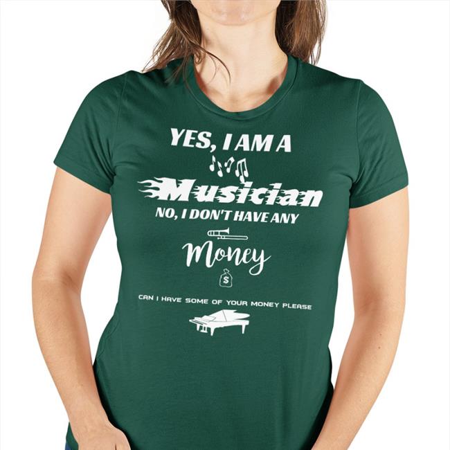 Yes I Am A Musician No I Don't Have Any Money Tee Yes I Am A Musician No I Don't Have Any Money Shirt Black Threatnotation