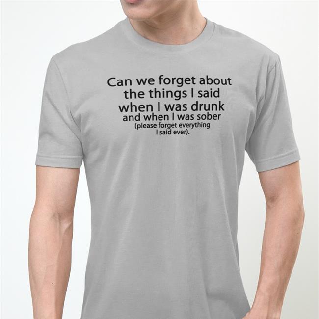 Shirts That Go Hard Can We Forget T-Shirt