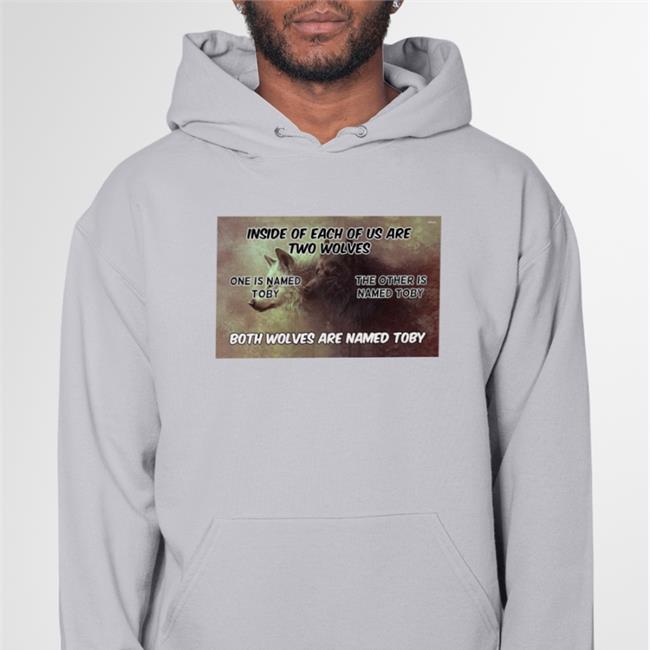 Shirts That Go Hard Inside Of Each Of Us Are Two Wolves One Is Named Toby Shirt Black