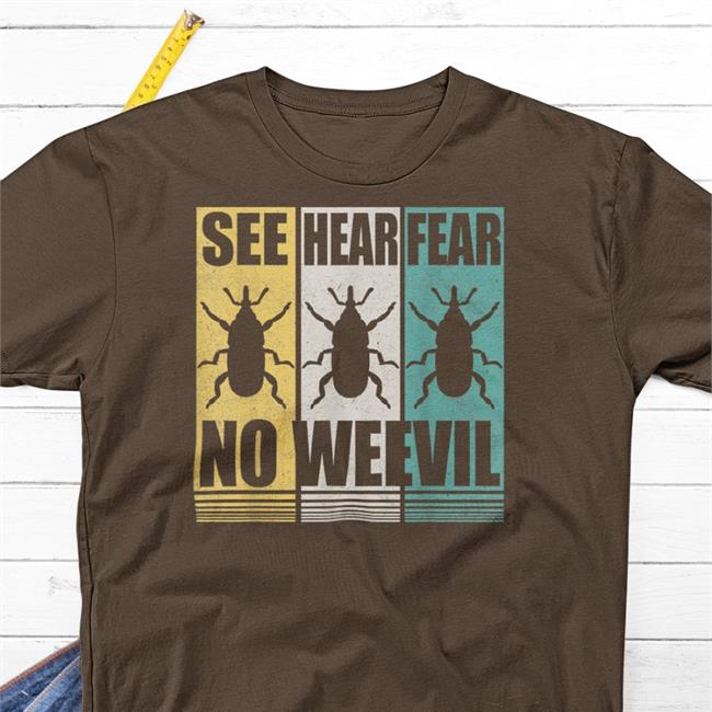 See Hear Fear No Weevil T Shirt