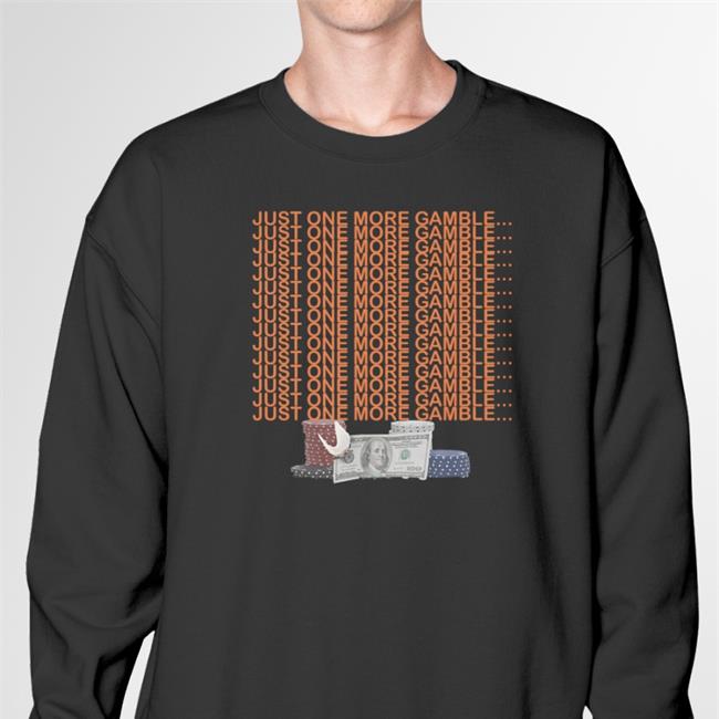 Just One More Gamble Tee Unprofessionalapparel