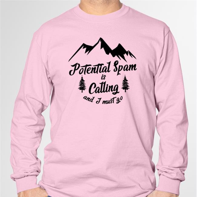 Goodshirts White Potential Spam Is Calling And I Must Go New Shirt