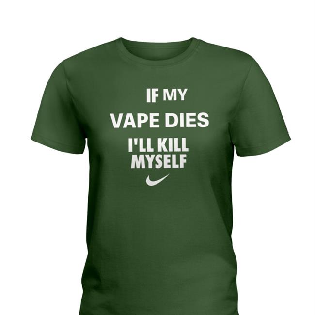 Hanfjob If My Vape Dies I'll Kill Myself Shirt