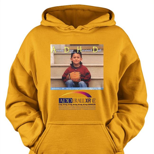 Shirtsthatgohard Merch Adhd Already Done With My Homework Dad Tee
