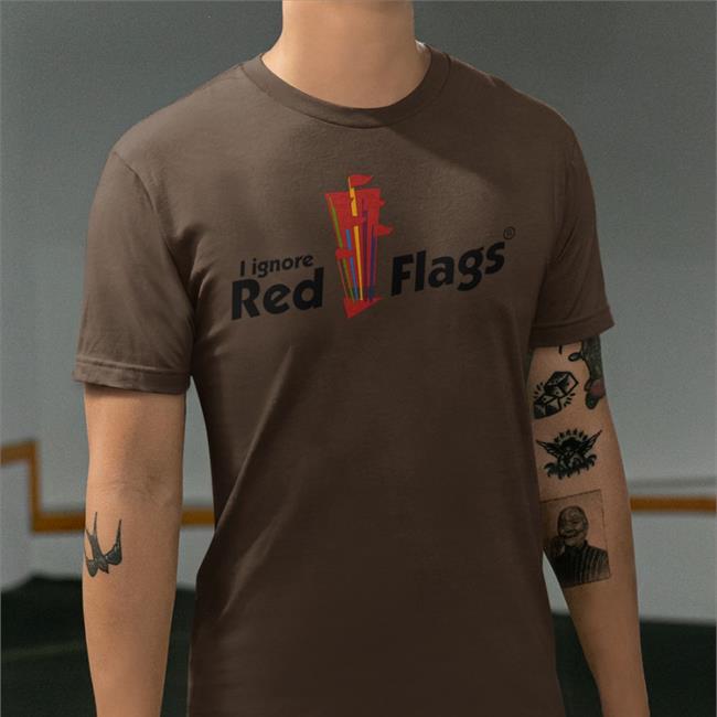 Shirtsthtgohard I Ignore Red Flags Shirt White