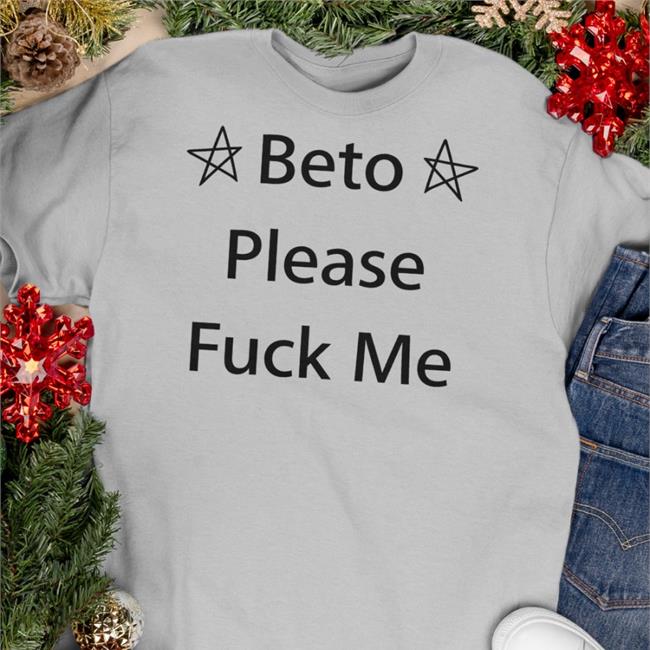 Beto Please Fuck Me Long Sleeve Shirt