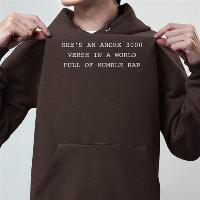 She’S An Andre 3000 Verse In A World Full Of Mumble Rap Shirt Jamz Bond Rasheed