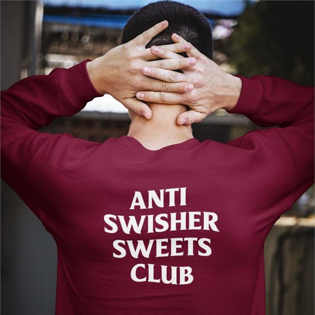 Anti Swisher Sweets Club Shirt Shirts That Go Hard Store