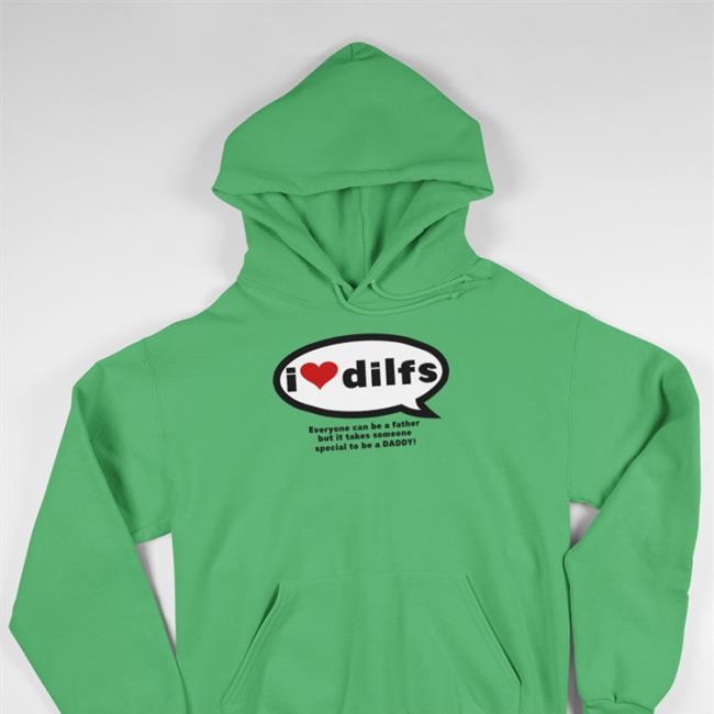 Omweekend I Love Dilfs Everyone Can Be A Father But It Takes Someone Special To Be A Daddy Shirt Omighty