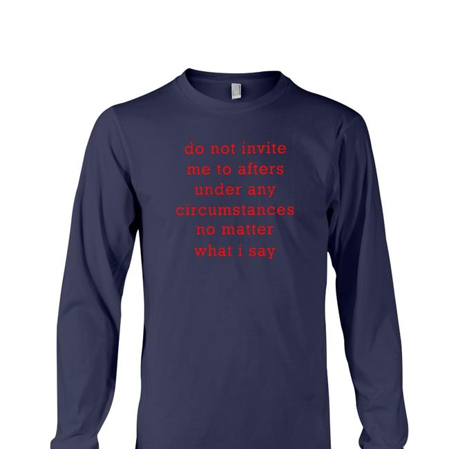 Thursdaylines Store Do Not Invite Me To Afters Under Any Circumstances No Matter What I Say Sweatshirt Black