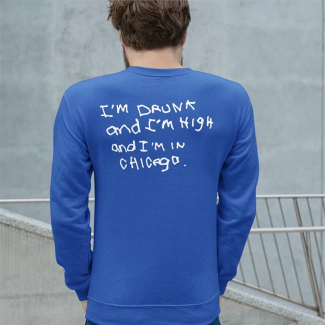 I'm Drunk And I'm High And I'm In Chicago Shirt John Summit Merch Shirts That Go Hard