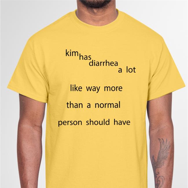 Kim Has Diarrhea A Lot Like Way More Than A Normal Person Should Have Hoodie