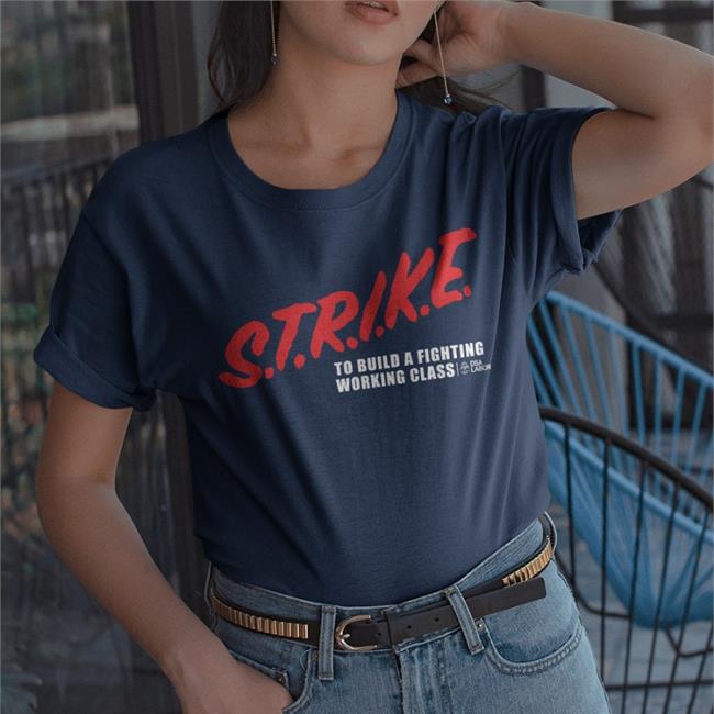 Strike To Build A Fighting Working Class Tee Shirts Black